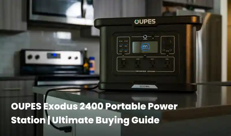 OUPES Exodus 2400 Portable Power Station | Ultimate Buying Guide